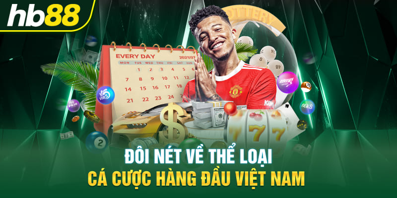 Đôi nét về thể loại cá cược hàng đầu Việt Nam