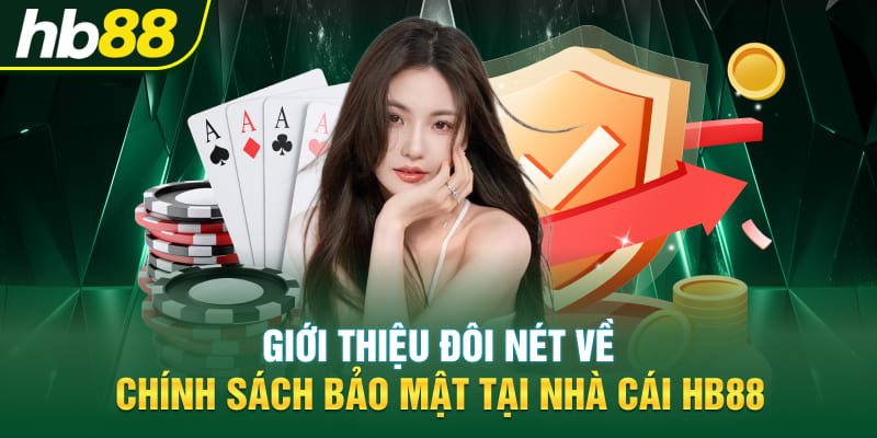 Giới thiệu đôi nét về chính sách bảo mật tại nhà cái Hb88