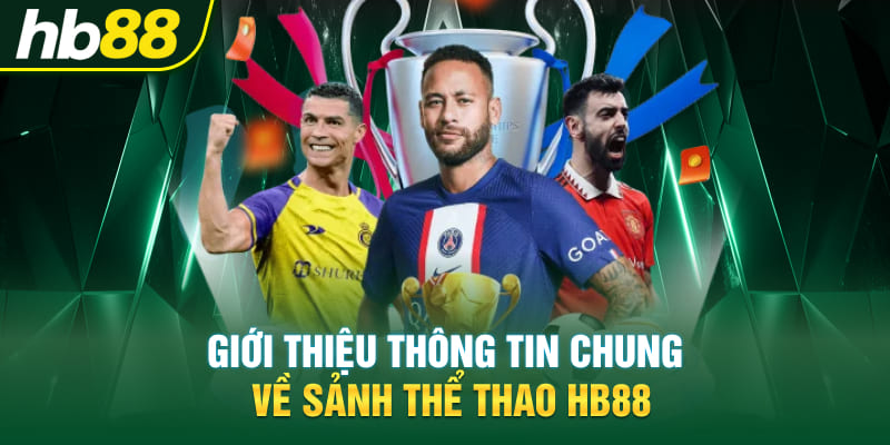 Giới thiệu thông tin chung về sảnh thể thao Hb88