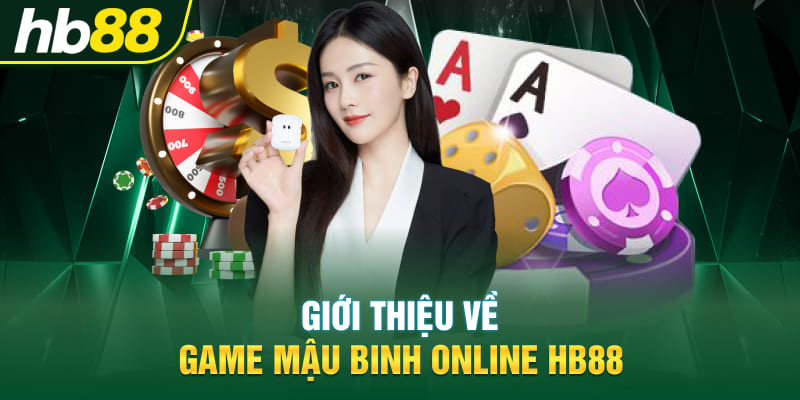 Giới thiệu về game Mậu Binh online Hb88