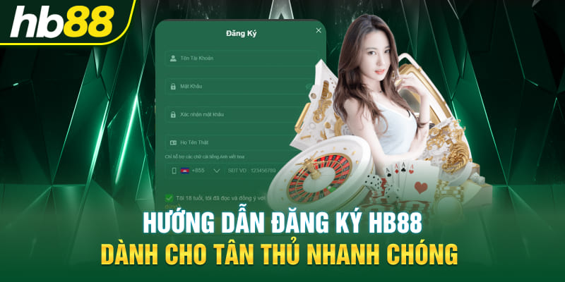 Hướng dẫn đăng ký Hb88 dành cho tân thủ nhanh chóng