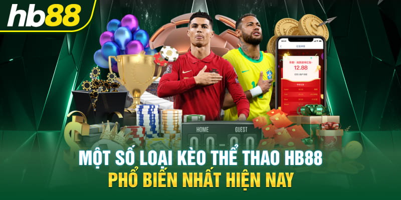 Một số loại kèo thể thao Hb88 phổ biến nhất hiện nay