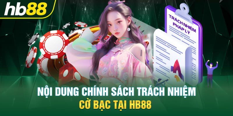 Nội dung chính sách trách nhiệm cờ bạc tại Hb88