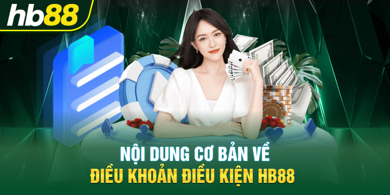 Nội dung cơ bản về điều khoản điều kiện Hb88